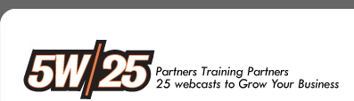 5W/25- Partners Training Partners: 25 webcasts to Grow Your Business